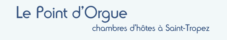 chambres d'hotes Saint Tropez - Le Point d'Orgue